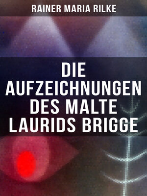 cover image of Die Aufzeichnungen des Malte Laurids Brigge (Ein Klassiker der deutschen Literatur)